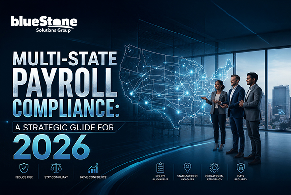 Multi-State Payroll Compliance: A Strategic Guide for 2026