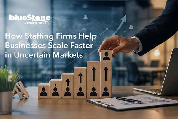 How Staffing Firms Help Businesses Scale Faster in Uncertain Markets