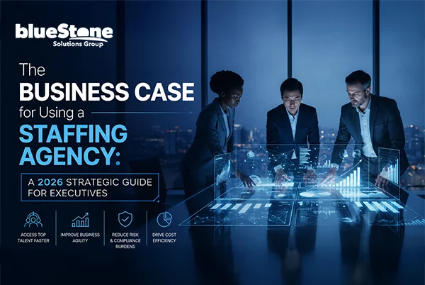 The Business Case for Using a Staffing Agency: A 2026 Strategic Guide for Executives