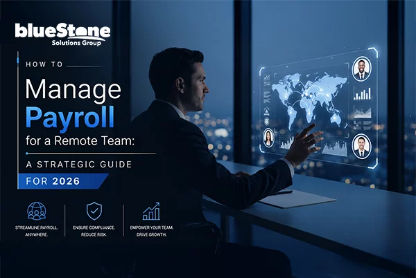 How to Manage Payroll for a Remote Team: A Strategic Guide for 2026